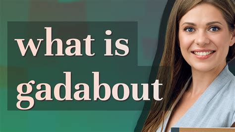 gadot|gadabout meaning.